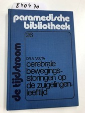 Cerebrale bewegingsstoringen op de zuigelingenleeftijd Vojta, Dr. V.: