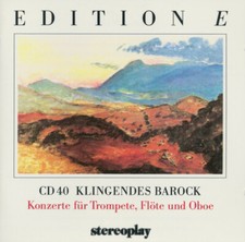 STEREOPLAY EDITION E CD 40 KLINGENDES BAROCK - KONZERTE FÜR TROMPETE, FLÖTE...