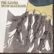 Caves Wow Machine 7" vinyl UK Main Spring 2004 B/w simons robotic hand pic