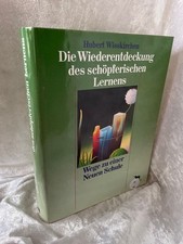 Die Wiederentdeckung des schöpferischen Lernens. Wege zu einer Neuen Schule Wißk