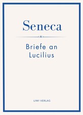 Seneca: Briefe an Lucilius. Neuausgabe. Seneca Taschenbuch Deutsch 2025