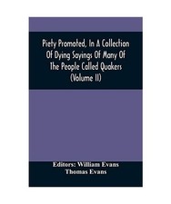 Piety Promoted, In A Collection Of Dying Sayings Of Many Of The People Called Qu