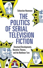 The Politics of Serial Television Fiction Structural Developments, Narrative The