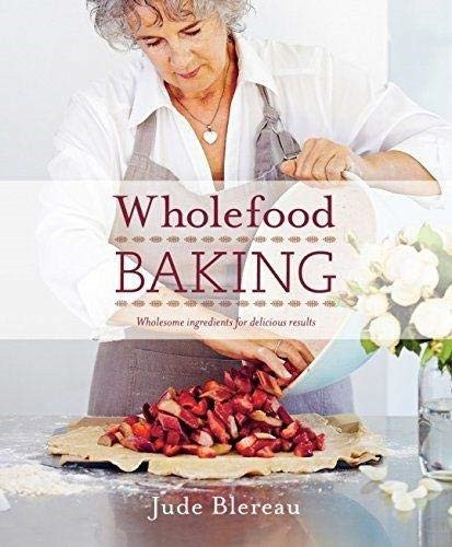 Wholefood baking wholesome - baking:,