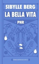 Sibylle Berg PNR: La Bella Vita: Roman