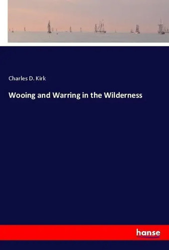 Wooing and warring the - and, in