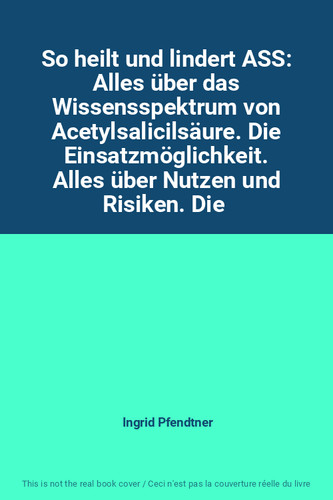 Heilt und lindert ass - so,
