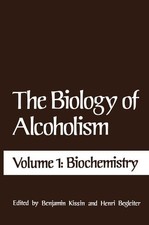 The Biology of Alcoholism: Volume 1: Biochemistry Volume 1: Biochemistry Kissin,