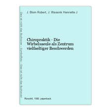 Chiropraktik - Die Wirbelsaeule als Zentrum vielfaeltiger Beschwerden Blom Rober
