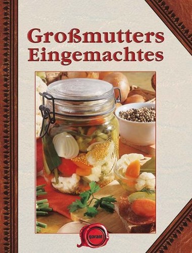 Großmutters eingemachtes - großmutters,
