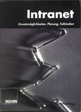 Intranet : Einsatzmöglichkeiten, Planung, Fallstudien. Döge, Michael: