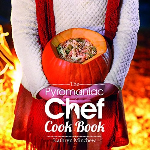 The pyromaniac chef cook - the,