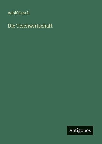 Die teichwirtschaft adolf - by,