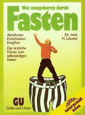 Dr. med. Hellmut Lützner " Wie neugeboren durch FASTEN " ärztlicher Führer