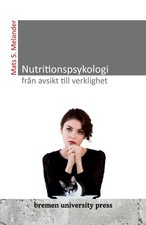 Nutritionspsykologi - från avsikt till verklighet Mats Sven Melander