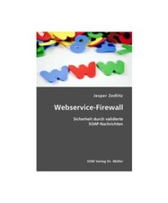 Webservice-Firewall: Sicherheit durch validierte SOAP-Nachrichten, Jesper Zedlit