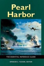 Pearl Harbor: The Essential Reference Guide by Spencer C. Tucker (English) Hardc