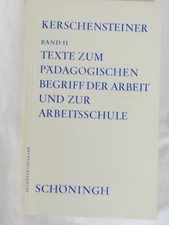 Kerschensteiner, Texte zum päd. Begriff der Arbeit und zur Arbeitsschule
