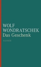 Das Geschenk Wolf Wondratschek Wondratschek, Wolf: