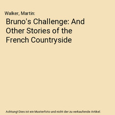 Bruno's Challenge: And Other Stories of the French Countryside, Walker, Martin