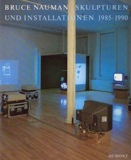 Bruce Nauman. Skulpturen und Installationen 1985 - 1990 Zutter, Jörg: