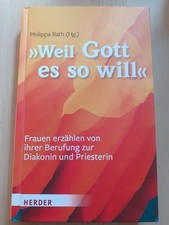 Philippa Rath (Hg) Weil Gott es so will Herder Verlag