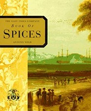The East India Company Book of Spices Hardcover Anthony Wild
