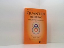 Quantenheilung leicht gemacht: Wie sie funktioniert, wie sie wirkt, wie man sie 