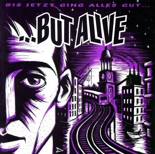 But alive bis jetzt - alive, ging