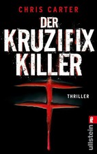 Der Kruzifix-Killer | Chris Carter | Taschenbuch | 479 S. | Deutsch | 2009