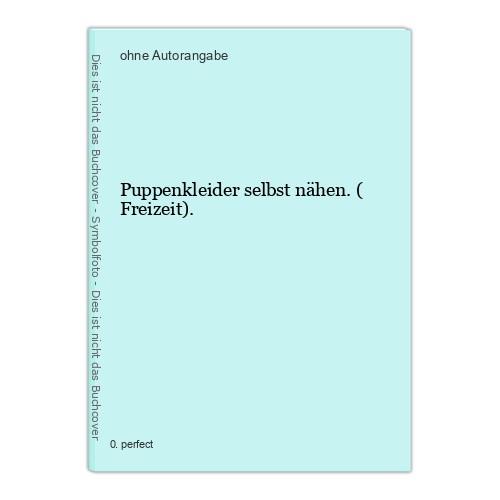 Puppenkleider selbst nähen - ., (