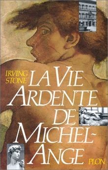 Vie ardente michel ange - la, de