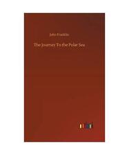 The Journey To the Polar Sea, John Franklin