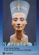 Nofretete Nefertiti Echnaton Osiris-Mythos & Tut-anch-Amun Shirenaya Taschenbuch
