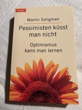 Pessimisten küßt man nicht - Optimismus kann man lernen. Von Martin  Seligman