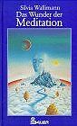 Das Wunder der Meditation von