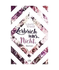 Zerbrich uns. Nicht., Laura Kneidl