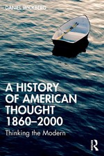 A History of American Thought 1860-2000 Thinking the Modern Daniel Wickberg Buch