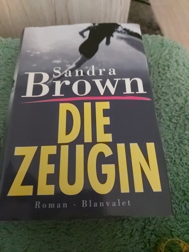 Sandra brown die - zeugin, roman