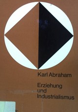 Erziehung und Industrialismus : Vorschläge f.d. grundlegende wirtschaftl. Erzieh