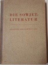 DIE SOWJETLITERATUR Analysen und Kommentare 1. AUFLAGE 1951