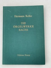 Noten . Keller. Die Orgelwerke Bachs. Mit Notenbeispielen.