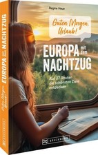 Guten Morgen, Urlaub! Europa mit dem Nachtzug: Auf 37 Routen die schön 1536713-2