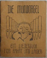 Die Mundorgel, Einliederbuch für Fahrt und Lager. Evangelisches Jungmännerwerk