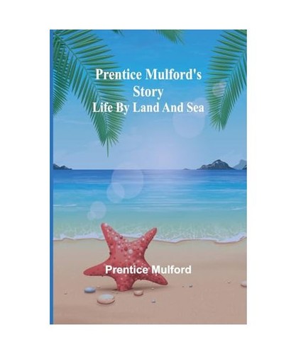 Prentice mulford story life - prentice,