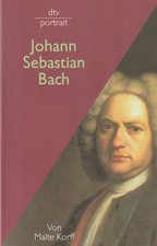 Johann Sebastian Bach. von Korff, Malte
