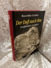 Der Duft nach Heu - Großmütter erzählen Roswitha, Gruber: