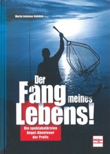 Liebetanz-Vahldiek: Der Fang meines Lebens Angel-Abenteuer der Profis Angel-Buch