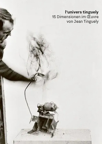 Univers tinguely 15 - l'univers,