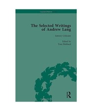 The Selected Writings of Andrew Lang: Volume III: Literary Criticism 